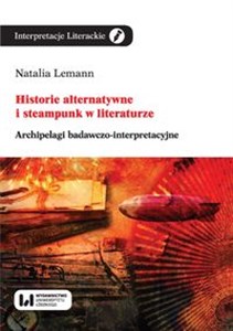 Obrazek Historie alternatywne i steampunk w literaturze Archipelagi badawczo-interpretacyjne