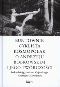 Bild von Buntownik cyklista kosmopolak O Andrzeju Bobkowskim i jego twórczości