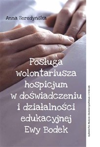 Obrazek Posługa wolontariusza hospicjum w doświadczeniu i działalności edukacyjnej Ewy Bodek