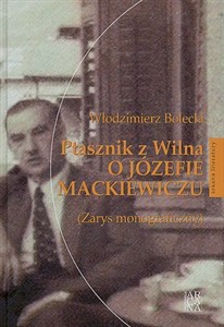 Bild von Ptasznik z Wilna o Józefie Mackiewiczu zarys monograficzny