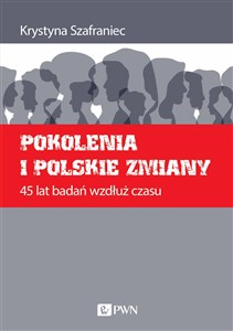 Obrazek Pokolenia i polskie zmiany 45 lat badań wzdłuż czasu