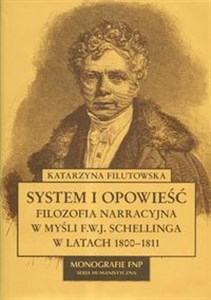 Obrazek System i opowieść Filozofia narracyjna w myśl FWJ Schellinga w latach 1800-1811
