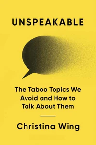 Obrazek Unspeakable: The Taboo Topics We Avoid and How to Talk About Them