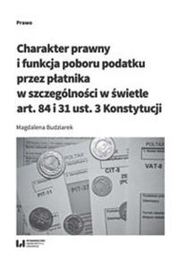 Bild von Charakter prawny i funkcja poboru podatku przez płatnika w szczególności w świetle art. 84 i 31 ust. 3 Konstytucji