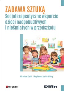 Bild von Zabawa sztuką Socjoterapeutyczne wsparcie dzieci nadpobudliwych i nieśmiałych w przedszkolu