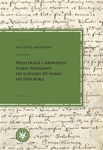 Bild von Przestrzeń i obywatele Starej Warszawy od schyłku XV wieku do 1569 roku