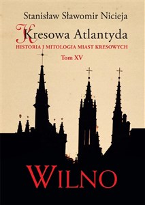 Bild von Kresowa Atlantyda Tom XV Wilno Historia i mitologia miast kresowych