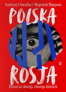 Obrazek Polska-Rosja Historia obsesji, obsesja historii