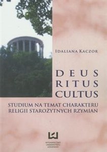 Obrazek Deus ritus cultus Studium na temat charakteru religii starożytnych Rzymian
