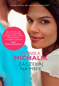 Polska książka : Zaczekaj n... - Monika Michalik