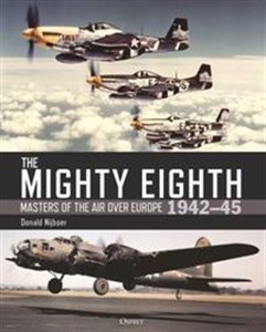Bild von The Mighty Eighth Masters of the Air Over Europe 1942-45