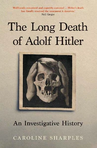 Bild von SHARPLES, C: LONG DEATH OF ADOLF HITLER