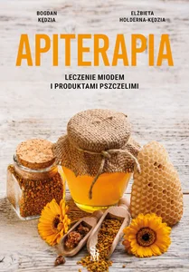 Obrazek Apiterapia Leczenie miodem i produktami pszczelimi