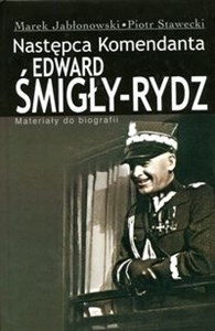 Bild von Edward Śmigły Rydz Następca komendanta Materiały do biografii