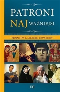 Obrazek Patroni najważniejsi. Modlitwy, litanie, nowenny