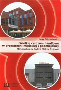 Bild von Wielkie centrum handlowe w przestrzeni miejskiej i podmiejskiej Manufaktura w Łodzi i Ptak w Rzgowie