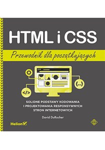 Obrazek HTML i CSS. Przewodnik dla początkujących. Solidne podstawy kodowania i projektowania responsywnych stron internetowych