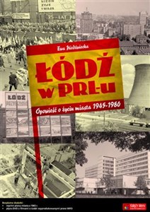 Obrazek Łódź w PRL-u Opowieść o życiu miasta 1945-1980