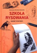 Pokaż szczegóły dla Szkoła rysowania. Zostań mistrzem Książka : Szkoła rys... - Katarzyna Nicińska-Stawecka