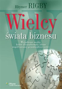 Obrazek Wielcy świata biznesu Wyjątkowe osoby, które ukształtowały obraz współczesnej przedsiębiorczości