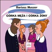 Polska książka : Córka męża... - Dariusz Muszer