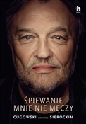 Śpiewanie ... - Krzysztof Cugowski, Marek Sierocki - buch auf polnisch 