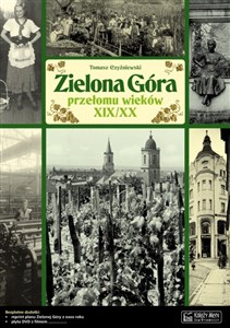 Bild von Zielona Góra przełomu wieków XIX/XX Opowieść o życiu miasta