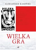 Wielka Gra... - Aleksander Kamiński -  Książka z wysyłką do Niemiec 