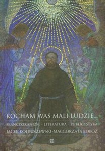 Obrazek Kocham was mali ludzie Franciszkanizm -literatura - publicystyka