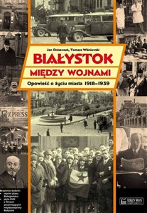 Bild von Białystok między wojnami Opowieść o życiu miasta 1918-1939