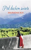 Pod dachem... - Anuradha Roy -  polnische Bücher