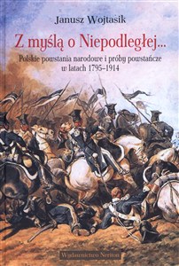 Bild von Z myślą o Niepodległej Polskie powstania narodowe i próby powstańcze w latach 1795-1914