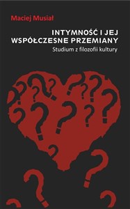 Obrazek Intymność i jej współczesne przemiany Studium z filozofii kultury