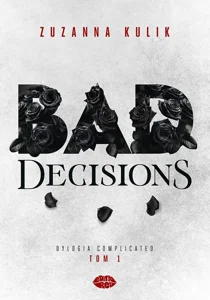 Obrazek Bad Decisions Dylogia Complicated Tom 1