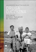 Pokaż szczegóły dla Druga ojczyzna Polskie dzieci tułacze w Indiach Druga ojcz... - Bhattacharjee Anuradha - buch auf polnisch