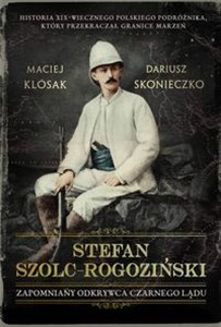 Obrazek Stefan Szolc-Rogoziński. Zapomniany odkrywca Czarnego Lądu