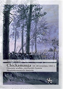 Bild von Chickamauga 18-20 września 1863 r. Ostatnie wielkie zwycięstwo Stanów Skonfederowanych Ameryki