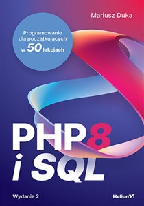 Obrazek PHP 8 i SQL. Wydanie 2. Programowanie dla początkujących w 50 lekcjach