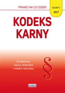 Obrazek Kodeks karny 2017 Stan prawny na dzień 21 sierpnia 2017 roku (z uwzględnieniem zmian wchodzących 1.10.2017)