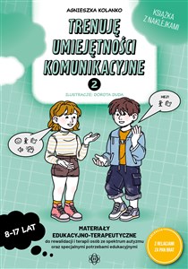 Obrazek Trenuję umiejętności komunikacyjne 2 Materiały edukacyjno-terapeutyczne do rewalidacji i terapii osób ze spektrum autyzmu oraz specjalnym
