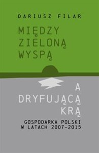 Bild von Między zieloną wyspą a dryfującą krą Gospodarka Polski w latach 2007-2015