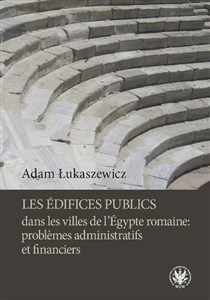 Obrazek Les édifices publics dans les villes de l'Égypte romaine: problemes administratifs et financiers