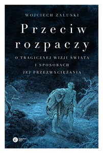 Bild von Przeciw rozpaczy O tragicznej wizji świata i sposobach jej przezwyciężania