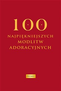 Bild von 100 najpiękniejszych modlitw adoracyjnych