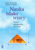 Nauka blis... - Denis Alexander, Robert White -  Polnische Buchandlung 