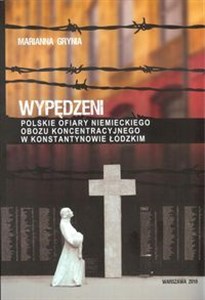 Bild von Wypędzeni Polskie ofiary niemieckiego obozu koncentracyjnego w Konstantynowie Łódzkim