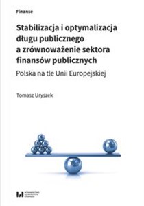 Bild von Stabilizacja i optymalizacja długu publicznego a zrównoważenie sektora finansów publicznych Polska na tle Unii Europejskiej