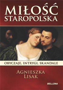 Obrazek Miłość staropolska. Obyczaje, intrygi, skandale