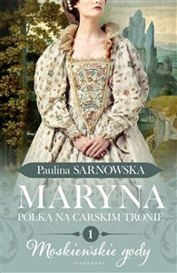 Obrazek Moskiewskie gody część 1 Maryna. Polka na carskim tronie