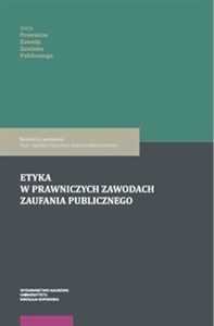Obrazek Etyka w prawniczych zawodach zaufania publicznego